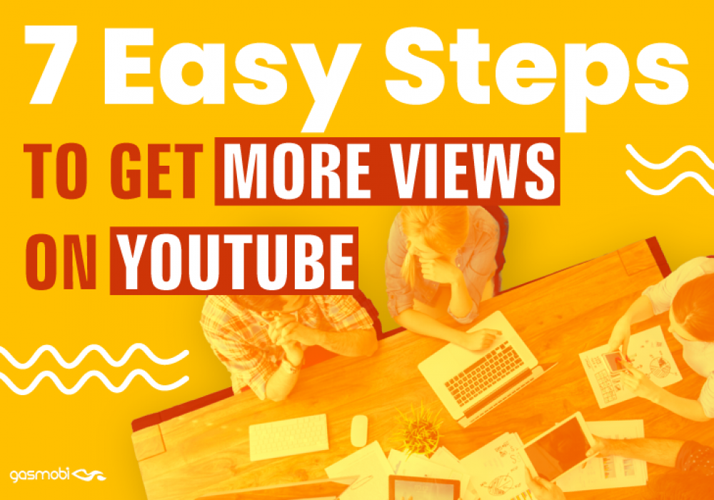7 Easy Steps to Get More Views on Youtube