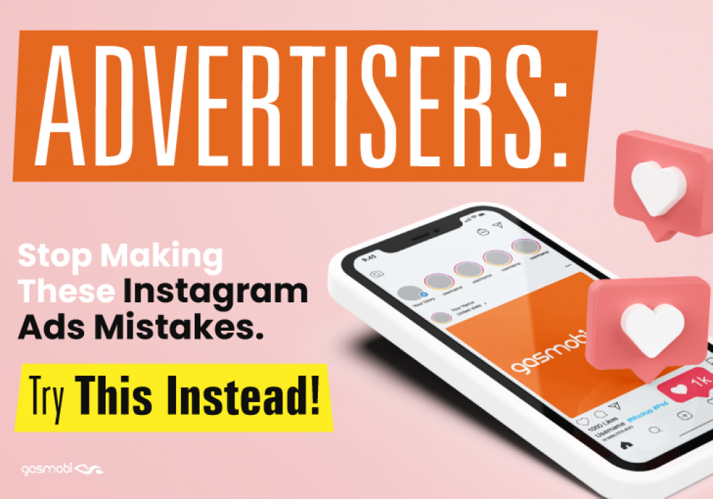 Advertisers: Stop Making These Instagram Ads Mistakes.