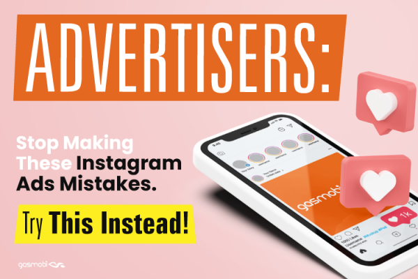 Advertisers: Stop Making These Instagram Ads Mistakes.