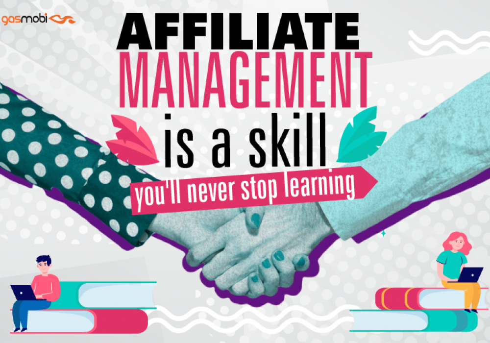 Affiliate Management is a Skill You’ll Never Stop Learning