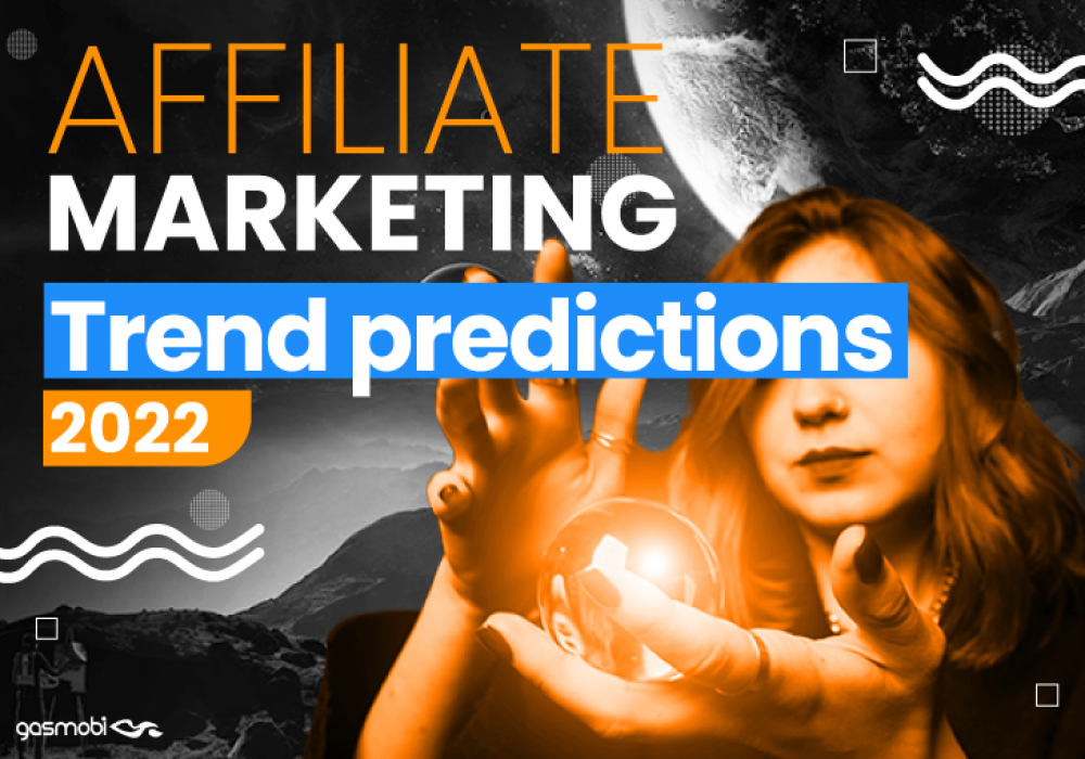 Affiliate Marketing Trends to Look Out For in 2022