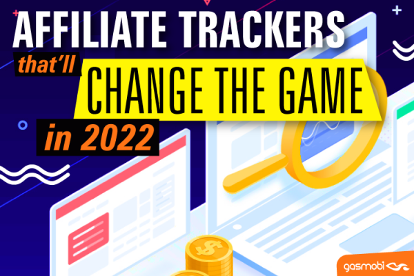 Affiliate Trackers that’ll Change the Game in 2022